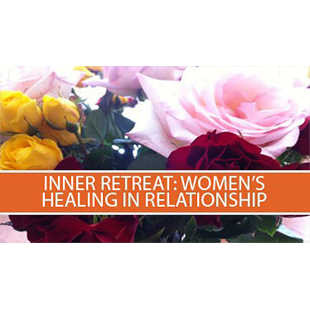 Inner Retreat : Women’s Healing in Relationships
