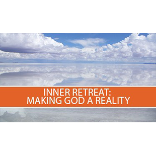 Inner Retreat : Making God a Reality